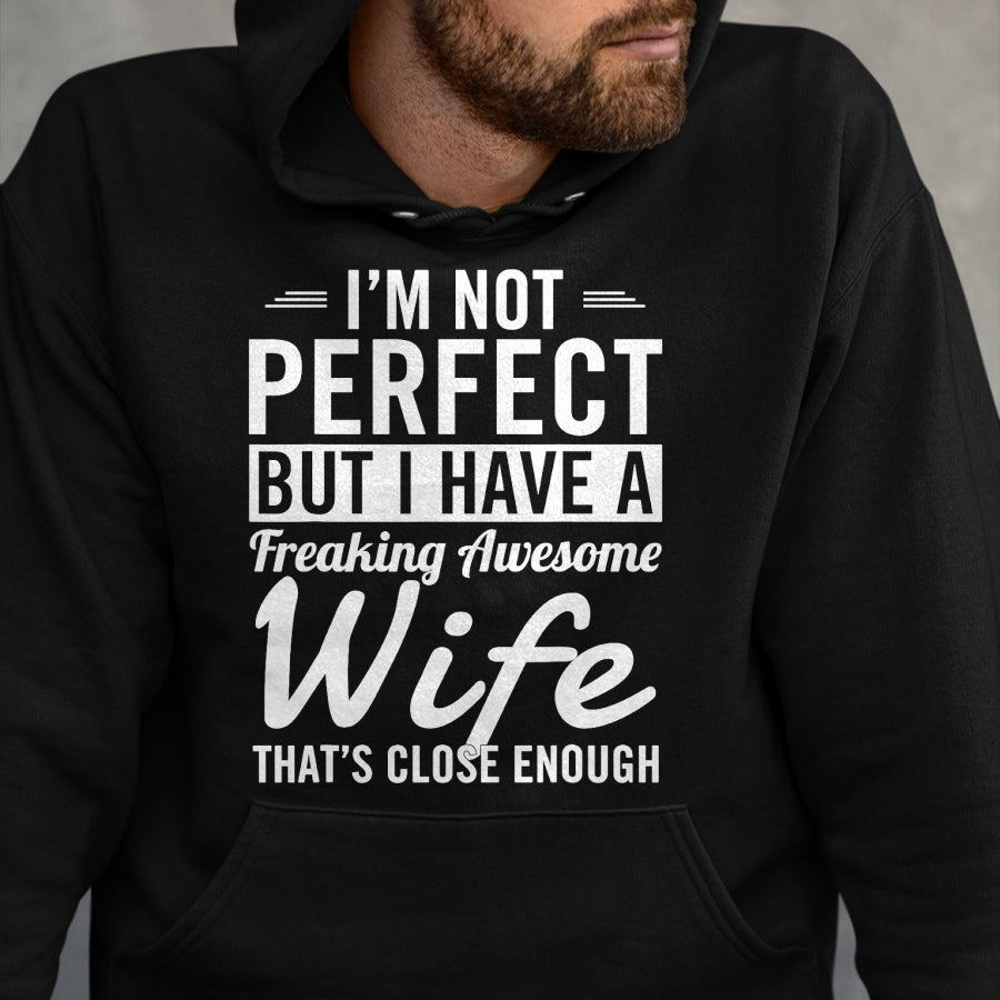 Best Husband Shirt, Wife and Husband Unisex T-Shirt/Hoodie/Sweatshirt HLT00 - I_m Not Perfect But I Have A Freaking Awesome Wife T-Shirt (1)