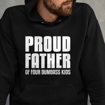 Gift for Dad Shirt, Funny Dad Unisex T-Shirt/Hoodie/Sweatshirt HLT00 – Proud Father Of Four Dumbass Kids Shirt Fathers Day Gift Dad T-Shirt