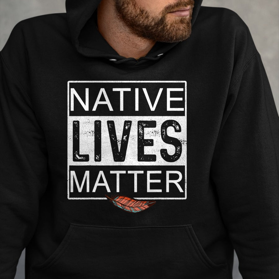 Native American T-Shirts, Vintage Native American Unisex T-Shirt/Hoodie/Sweatshirt HLT00 - Native Lives Matter - Indigenous Native American