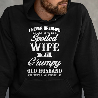 Best Wife Shirt, Wife and Husband Unisex T-Shirt/Hoodie/Sweatshirt HLT00 - Gift for wife T shirt, spoiled wife   I Never Dreamed I'd Grow Up To Be A Spoiled Wife Womens T-Shir