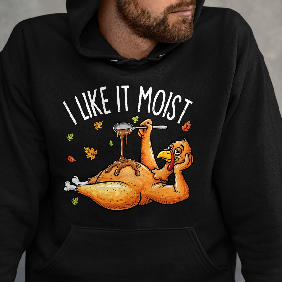 Best Thanksgiving Family Shirt , Funny Thanksgiving UnisexT-Shirt/Hoodie/Sweatshirt HLT00 - Turkey Thanksgiving Shirts for Men Women I Like It Moist T-Shirt