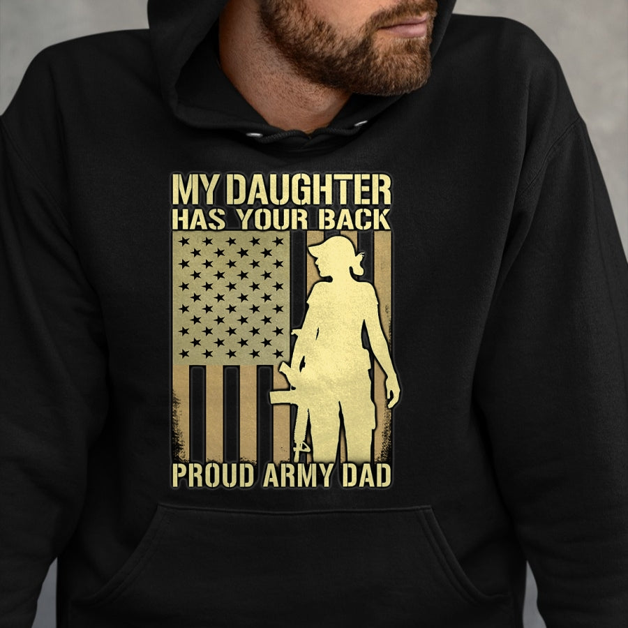 Gift for Dad Shirt, Funny Dad Unisex T-Shirt/Hoodie/Sweatshirt HLT00 – My Daughter Has Your Back - Proud Army Dad Military Father T-Shirt