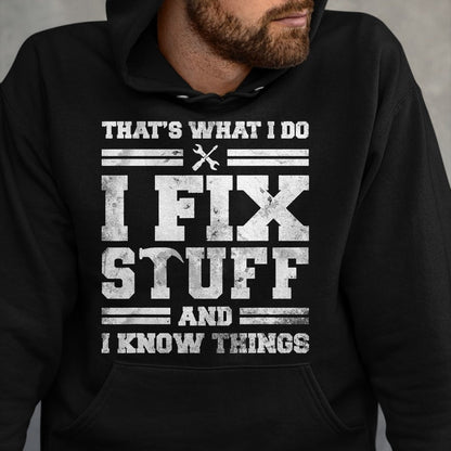 Best Mechanic Life Shirt, Funny Mechanic UnisexT-Shirt/Hoodie/Sweatshirt HLT00 - That's What I Do I Fix Stuff And I Know Things Funny Saying Short Sleeve T-Shirt