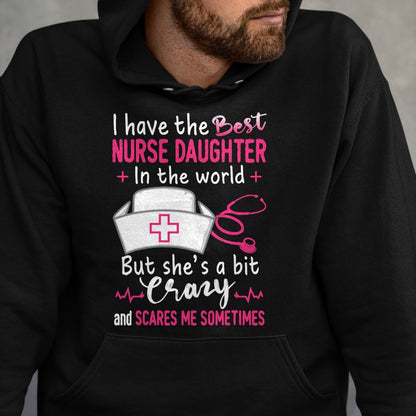 Funny Nurse Shirt, Nurse Unisex T-Shirt/Hoodie/Sweatshirt HLT00 - I Have The Best Nurse Daughter In The World Funny Gift T-Shirt