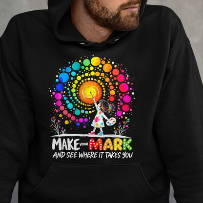 Best Teacher Shirt, Funny Teacher UnisexT-Shirt/Hoodie/Sweatshirt HLT00 - Make Your Mark Dot Day Happy Dot Day Polka Dot Art Teacher T-Shirt
