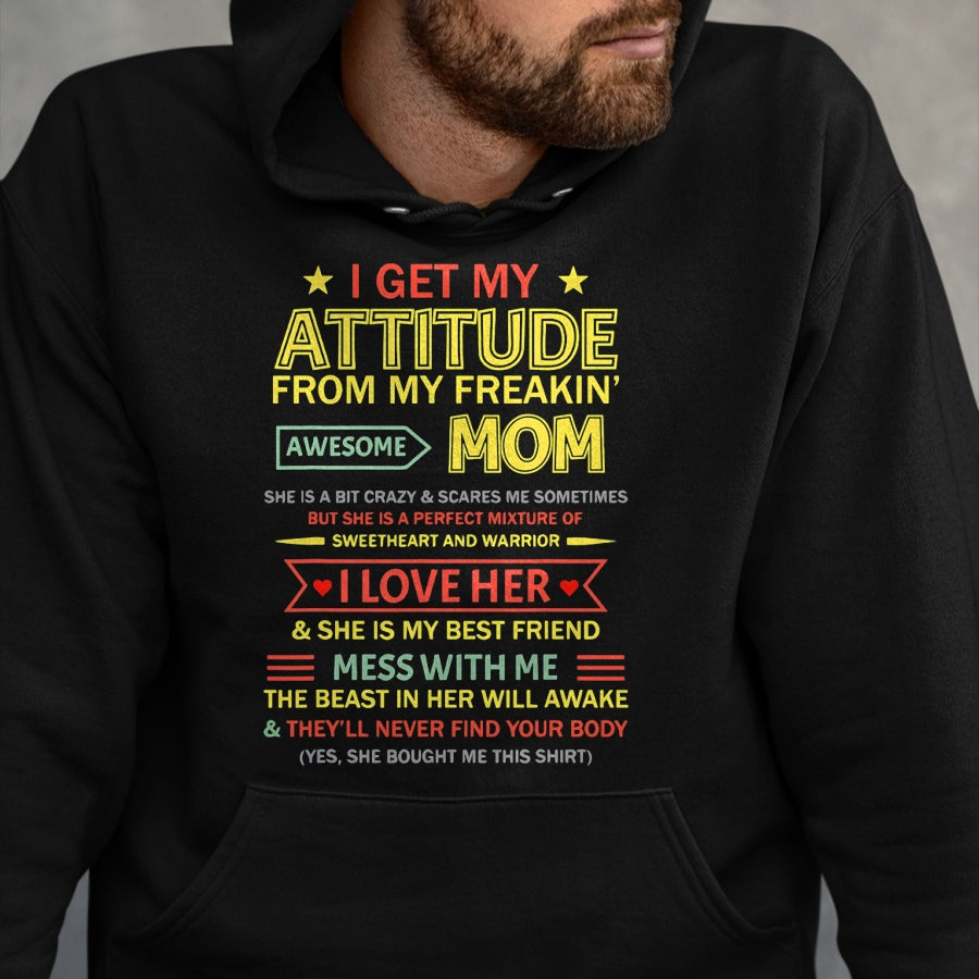 Gift for Mom Shirt, Funny Mom Unisex T-Shirt/Hoodie/Sweatshirt HLT00 - I Get My Attitude From My Freaking Awesome Mom Mother_s Day T-Shirt