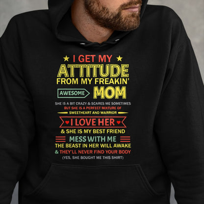 Gift for Mom Shirt, Funny Mom Unisex T-Shirt/Hoodie/Sweatshirt HLT00 - I Get My Attitude From My Freaking Awesome Mom Mother_s Day T-Shirt