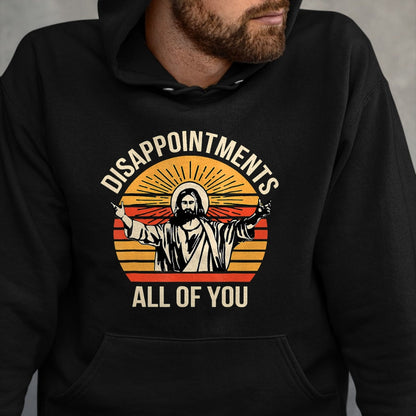 Christian Tee, Christian Faith Unisex T-Shirt/Hoodie/Sweatshirt HLT00 - Disappointments All Of You Jesus Christian Religion Quote T-Shirt