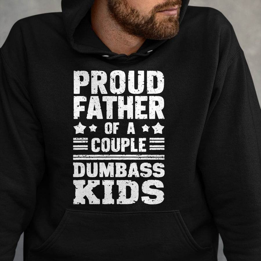 Gift for Dad Shirt, Funny Dad Unisex T-Shirt/Hoodie/Sweatshirt HLT00 – Proud Father of a Couple Dumbass Kids Shirt - Funny Dad Tee T-Shirt
