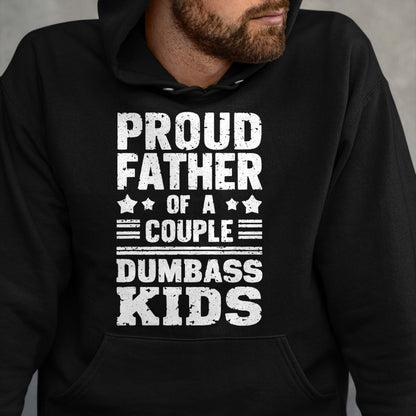 Gift for Dad Shirt, Funny Dad Unisex T-Shirt/Hoodie/Sweatshirt HLT00 – Proud Father of a Couple Dumbass Kids Shirt - Funny Dad Tee T-Shirt