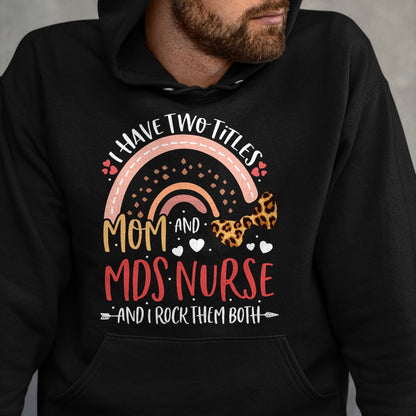 Funny Nurse Shirt, Nurse Unisex T-Shirt/Hoodie/Sweatshirt HLT00 - Leopard Rainbow I Have Two Titles Mom MDS Nurse Mothers Day T-Shirt (1)