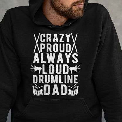 Gift for Dad Shirt, Funny Dad Unisex T-Shirt/Hoodie/Sweatshirt HLT00 – Crazy Proud Always Loud Drumline Dad Drumline Father T-Shirt