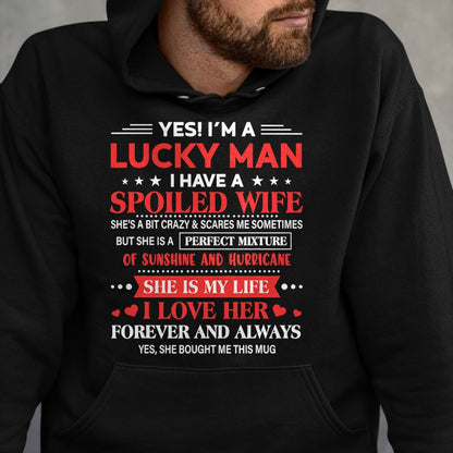 Best Wife Shirt, Wife and Husband Unisex T-Shirt/Hoodie/Sweatshirt HLT00 - Gift for wife T shirt, lucky wife   Yes I'm Lucky Man Husband Of Spoiled Wife She Bought Me This T-S