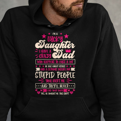 Gift for Dad Shirt, Funny Dad Unisex T-Shirt/Hoodie/Sweatshirt HLT00 – I am a lucky Daughter i have crazy Dad Daughter T-Shirt