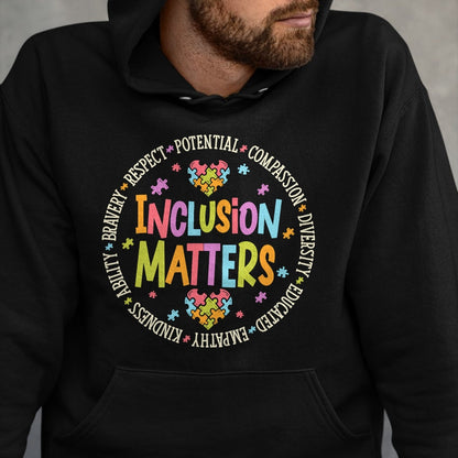 Best Teacher Shirt, Funny Teacher UnisexT-Shirt/Hoodie/Sweatshirt HLT00 - Inclusion Matters Autism Special Education Teacher Kindness T-Shirt