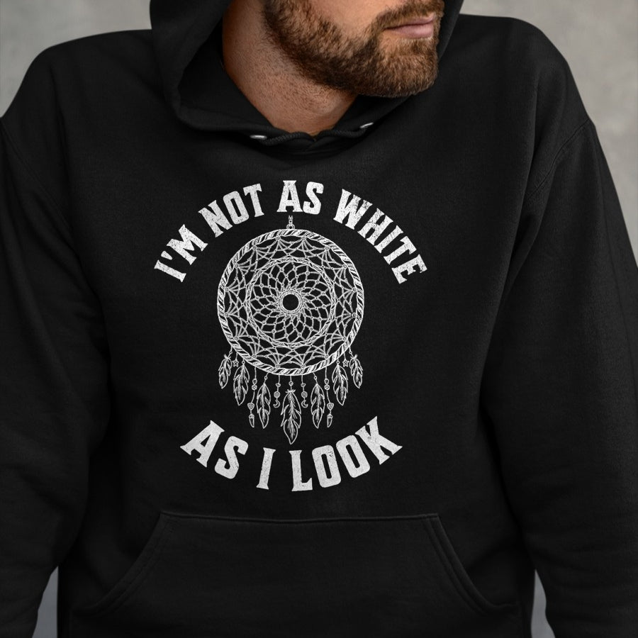 Native American T-Shirts, Vintage Native American Unisex T-Shirt/Hoodie/Sweatshirt HLT00 - I_m Not As White As I Look Native American Heritage Month