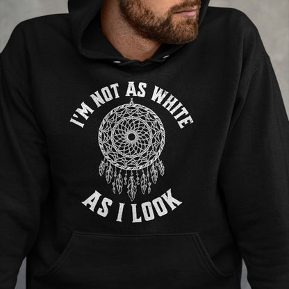 Native American T-Shirts, Vintage Native American Unisex T-Shirt/Hoodie/Sweatshirt HLT00 - I_m Not As White As I Look Native American Heritage Month