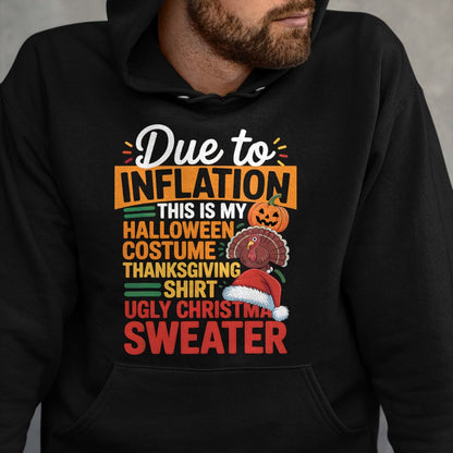 Best Thanksgiving Family Shirt , Funny Thanksgiving UnisexT-Shirt/Hoodie/Sweatshirt HLT00 - Due to Inflation This is My Halloween Thanksgiving Christmas T-Shirt