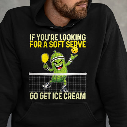 Funny Pickleball Shirt, Pickleball Lover Unisex T-Shirt/Hoodie/Sweatshirt HLT00 - Looking for A Soft Server Go Get Ice Cream - Pickleball T-Shirt