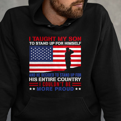 Gift for Dad Shirt, Funny Dad Unisex T-Shirt/Hoodie/Sweatshirt HLT00 – I Taught My Son How to Stand Up Proud Military Mom and Dad T-Shirt