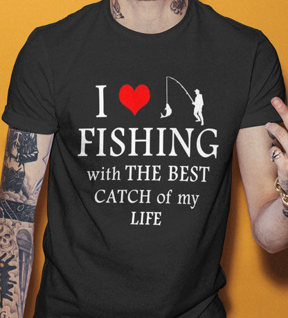 I Love Fishing With The Best Catch Of My Life - Fishing T-Shirt