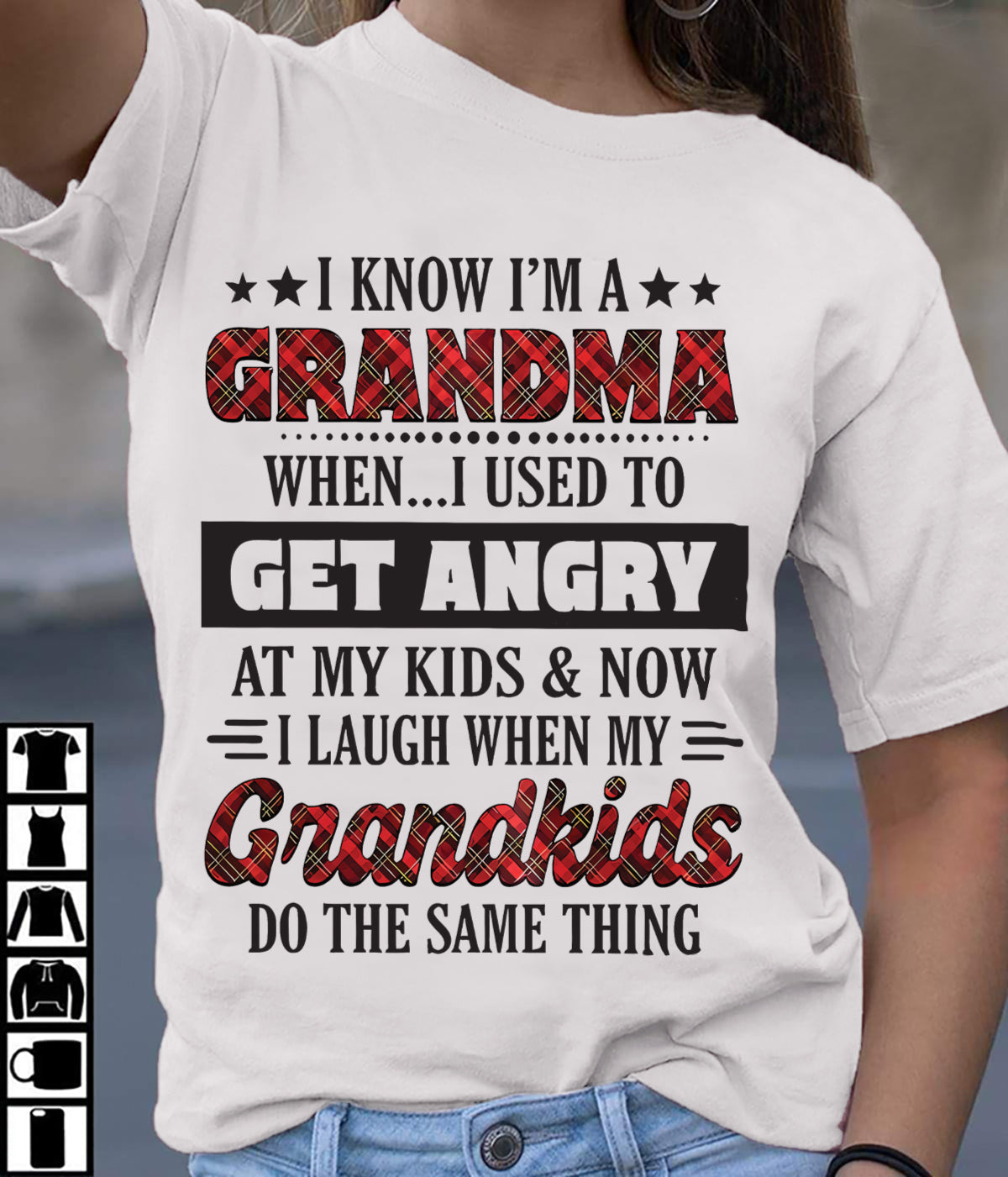 KNOW I'M A GRANDMA WHEN... I USED TO GET ANGRY AT MY KIDS & NOW I LAUGH WHEN MY GRANDKIDS DO THE SAME THING - from grandma NINA00 (SKU07-111)