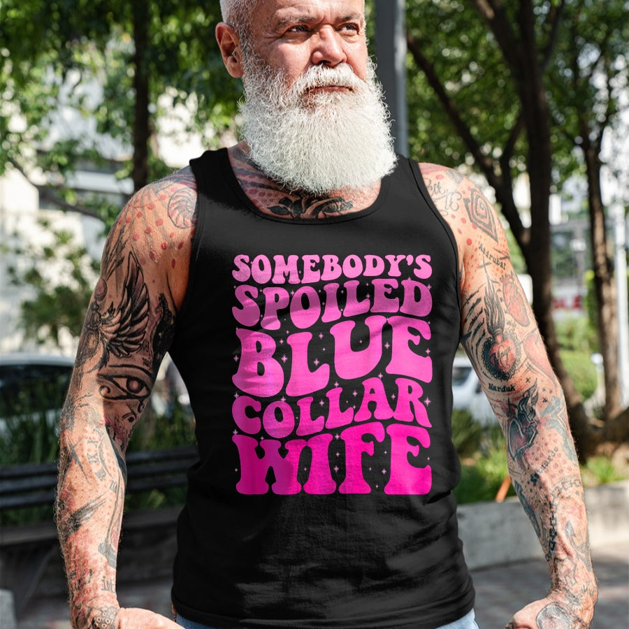 Best Wife Shirt, Wife and Husband Unisex T-Shirt/Hoodie/Sweatshirt HLT00 - Somebody's Spoiled Blue Collar Wife Someones spoiled ON BACK T-Shirt