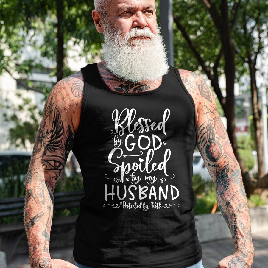 Best Wife Shirt, Wife and Husband Unisex T-Shirt/Hoodie/Sweatshirt HLT00 - Blessed by God Spoiled by My Husband Protected by Both T-Shirt