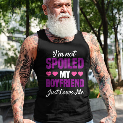 Best Wife Shirt, Wife and Husband Unisex T-Shirt/Hoodie/Sweatshirt HLT00 - I'm Not Spoiled My Boyfriend Just Loves Me Funny Girlfriend T-Shirt