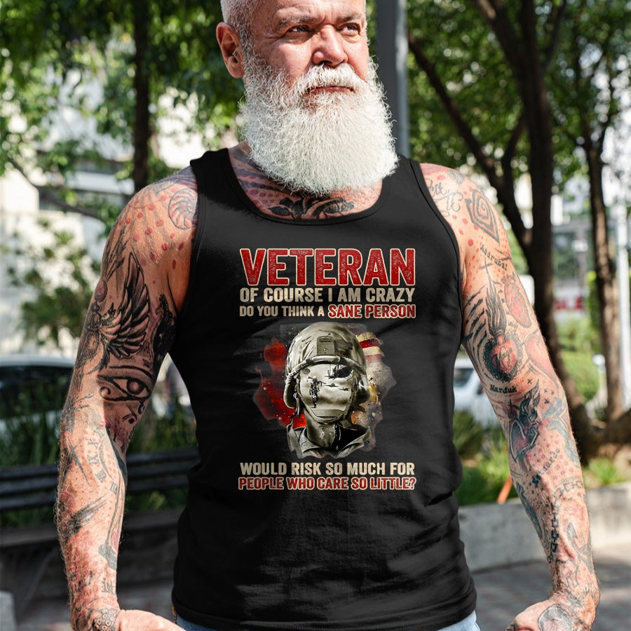 Proud Veteran Shirt, Funny Veteran UnisexT-Shirt/Hoodie/Sweatshirt HLT00 - Veteran of Course I Am Crazy Do You Think A Sane Person T-Shirt, Men, Black, 3X-Large