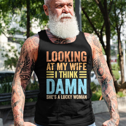 Best Wife Shirt, Wife and Husband Unisex T-Shirt/Hoodie/Sweatshirt HLT00 - Gift for wife T shirt, lucky wife   Looking At My Wife I Think Damn Lucky Woman Funny Husband T-Shir