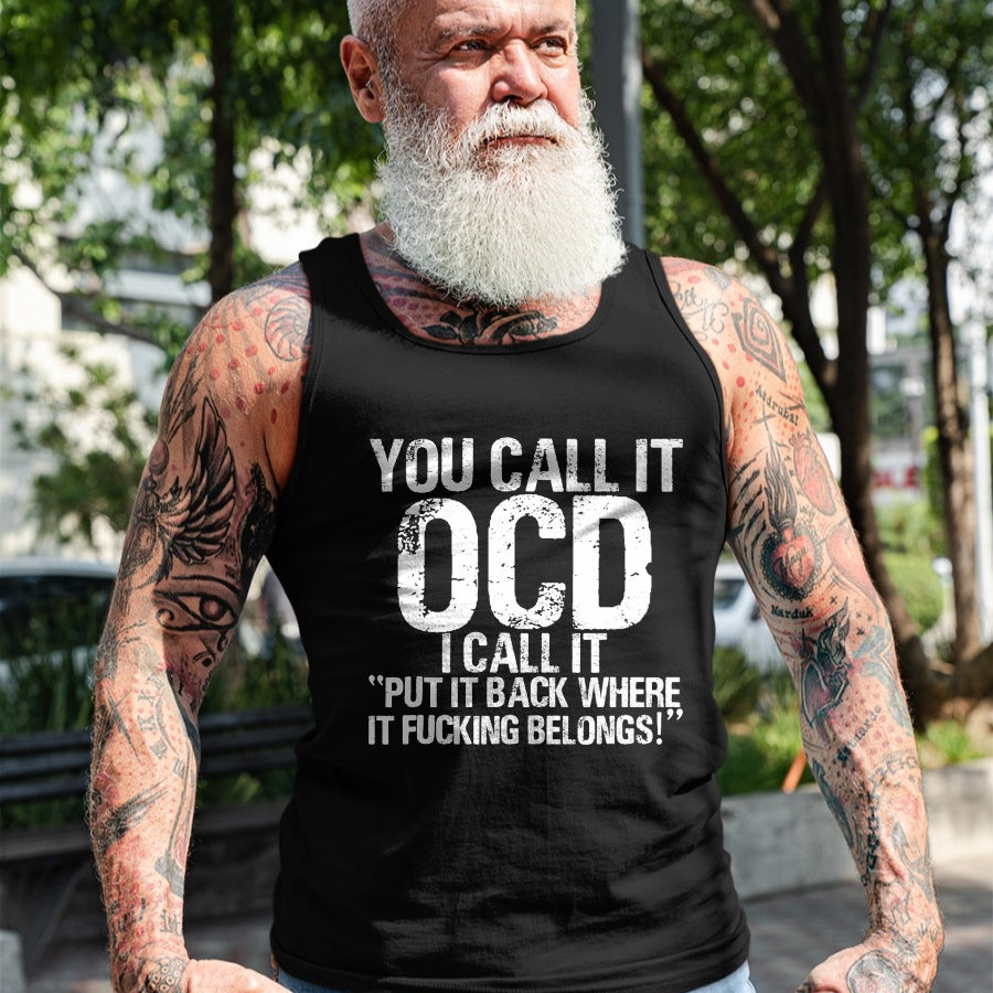 Gift for Dad Shirt, Funny Dad Unisex T-Shirt/Hoodie/Sweatshirt HLT00 – You call it OCD, I call it Put it back where it belongs! T-Shirt