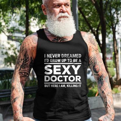 Best Doctor Shirt, Funny Doctor UnisexT-Shirt/Hoodie/Sweatshirt HLT00 - I Never Dreamed Sexy Doctor Funny Medical Doctor T-Shirt