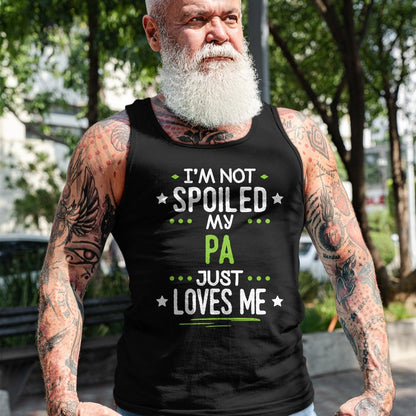 Best Wife Shirt, Wife and Husband Unisex T-Shirt/Hoodie/Sweatshirt HLT00 - I'm Not Spoiled My Pa Just Loves Me T-Shirt