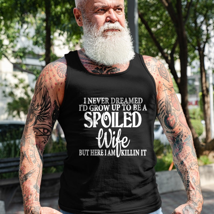Best Wife Shirt, Wife and Husband Unisex T-Shirt/Hoodie/Sweatshirt HLT00 - Gift for wife T shirt, spoiled wife   Womens I never dreamed to be a spoiled wife of a grumpy old hu (1)