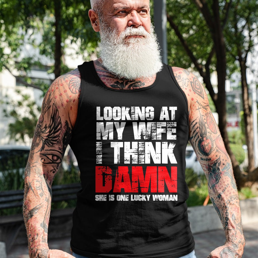 Best Wife Shirt, Wife and Husband Unisex T-Shirt/Hoodie/Sweatshirt HLT00 - Gift for wife T shirt, lucky wife   Mens Looking At My Wife I Think Damn She Is A Lucky Woman T-Shir