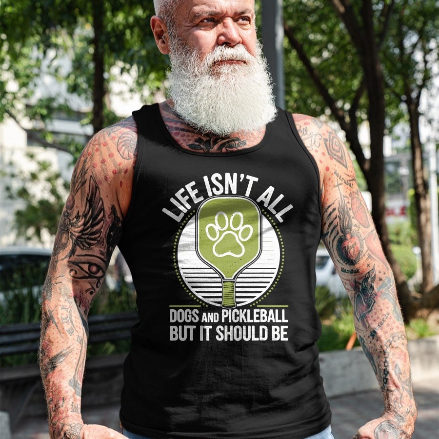 Funny Pickleball Shirt, Pickleball Lover Unisex T-Shirt/Hoodie/Sweatshirt HLT00 - Life Isn't All Dogs and Pickleball Funny Pickle Ball T-Shirt