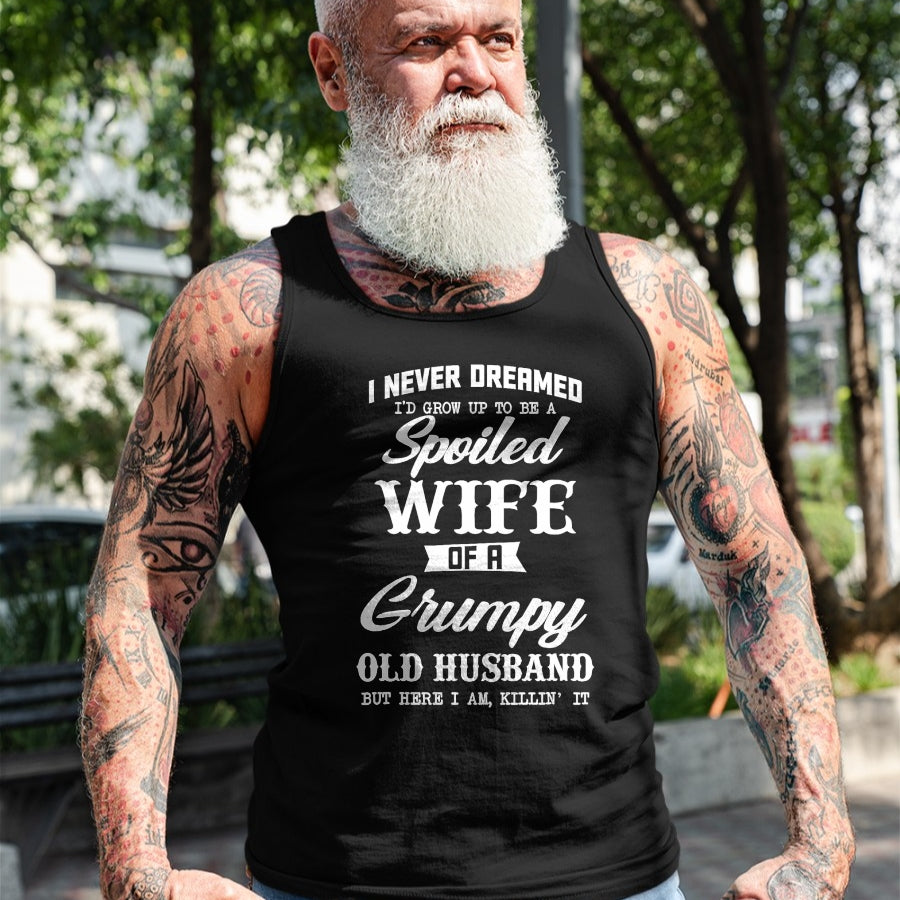 Best Wife Shirt, Wife and Husband Unisex T-Shirt/Hoodie/Sweatshirt HLT00 - Gift for wife T shirt, spoiled wife   I Never Dreamed I'd Grow Up To Be A Spoiled Wife Womens T-Shir