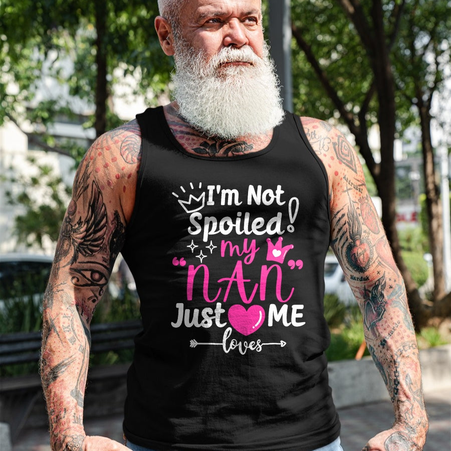 Best Wife Shirt, Wife and Husband Unisex T-Shirt/Hoodie/Sweatshirt HLT00 - I'm Not Spoiled My NAN Just Loves Me for Team Girls Matching T-Shirt