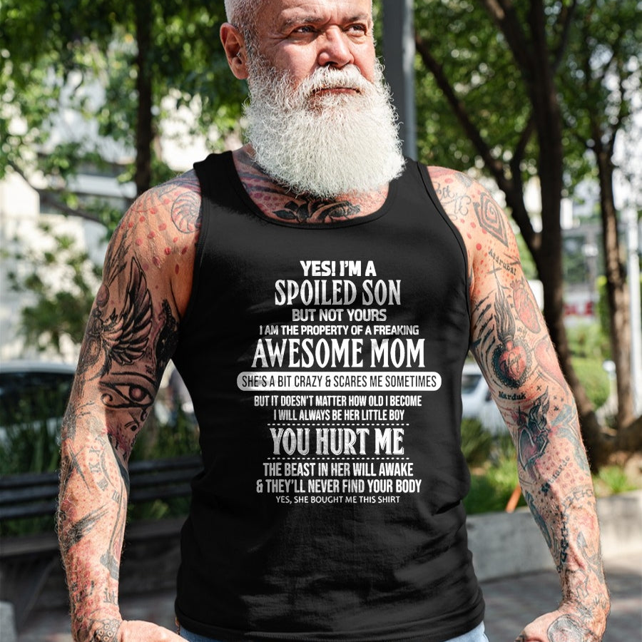Gift for Mom Shirt, Funny Mom Unisex T-Shirt/Hoodie/Sweatshirt HLT00 - Yes I'm A Spoiled Son But Not Yours Freaking Awesome Mom Tee T-Shirt