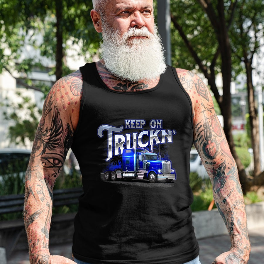 Best Truck Driver Life Shirt, Funny Trucker UnisexT-Shirt/Hoodie/Sweatshirt HLT00 - Keep On Truckn - Semi Truck Driver Trucker Trucking Mechanic T-Shirt