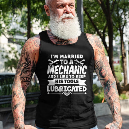 Best Mechanic Life Shirt, Funny Mechanic UnisexT-Shirt/Hoodie/Sweatshirt HLT00 - I'm Married To A Mechanic Like To Keep His Tools Lubricated T-Shirt
