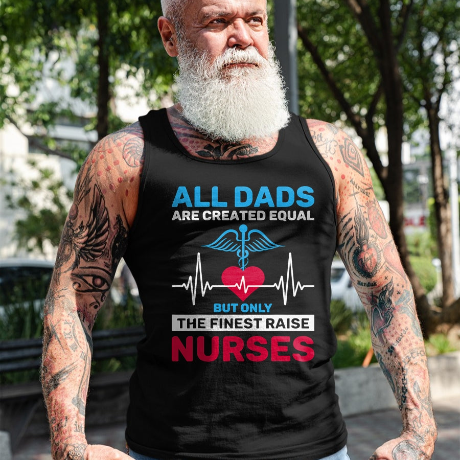 Funny Nurse Shirt, Nurse Unisex T-Shirt/Hoodie/Sweatshirt HLT00 - Funny Only The Finest Raise Nurses Dad From Nurse Daughter T-Shirt