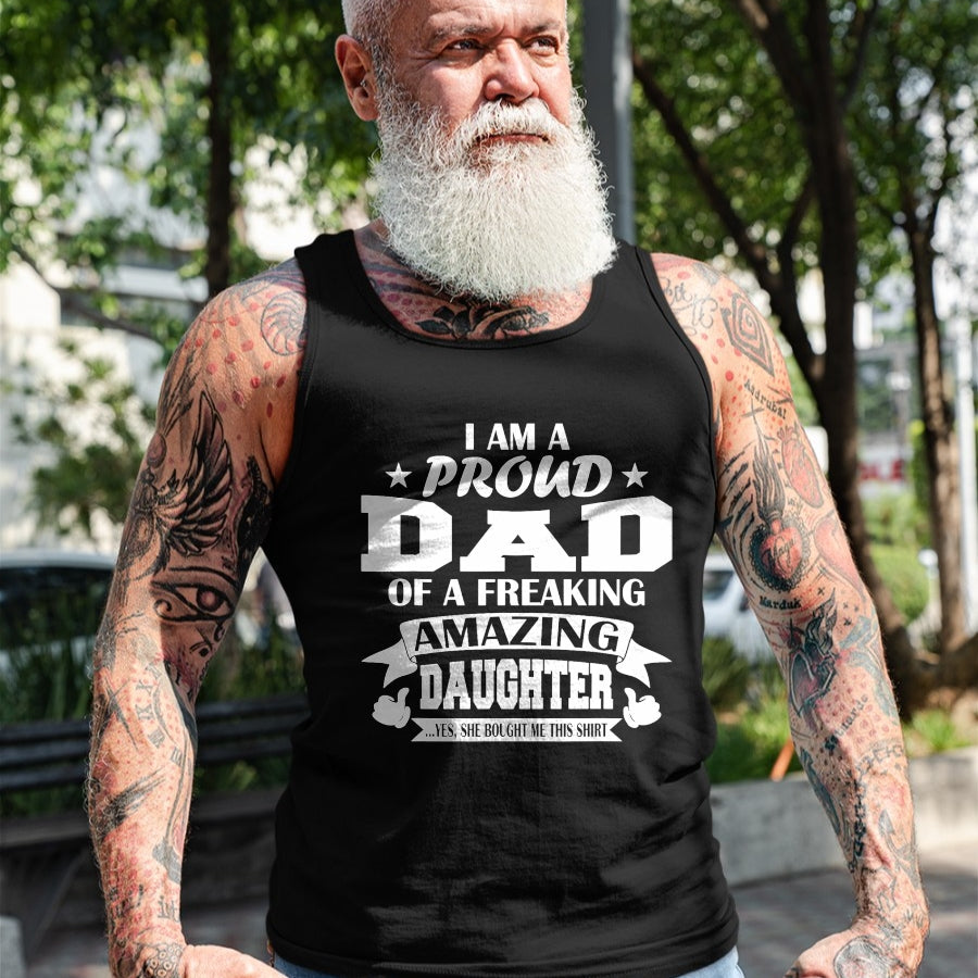 Gift for Dad Shirt, Funny Dad Unisex T-Shirt/Hoodie/Sweatshirt HLT00 – I Am A Proud Dad Of A Freaking Amazing Daughter for Father T-Shirt