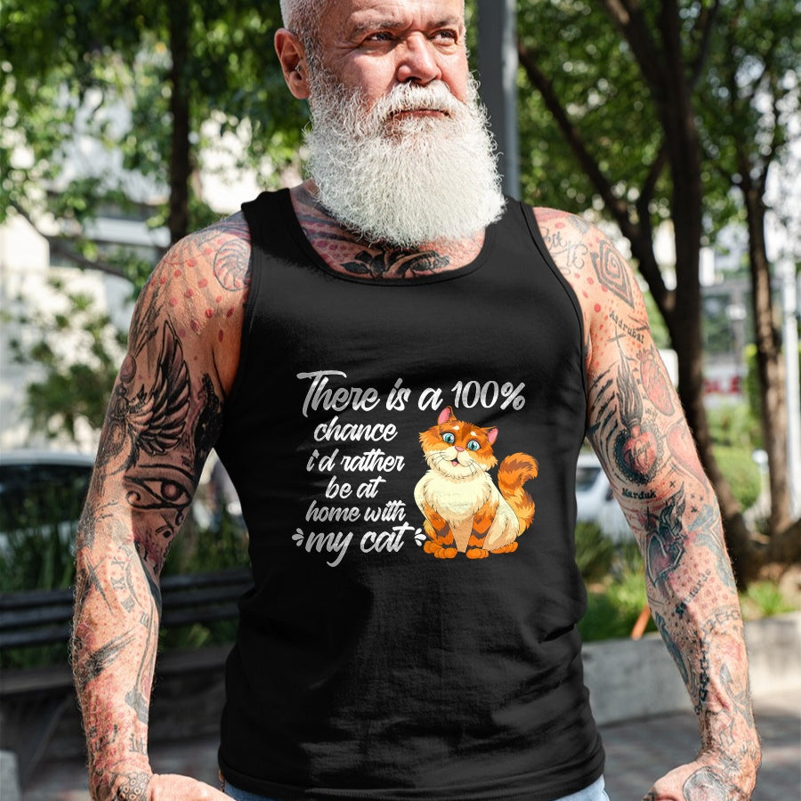 Cat Love Shirt, Funny Cat Lover Gift UnisexT-Shirt/Hoodie/Sweatshirt HLT00 - There Is A 100 Chance I_d Rather Be At Home With My Cat T-Shirt