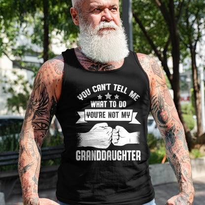 Best Grandpa Shirt, Proud Grandpa Unisex T-Shirt/Hoodie/Sweatshirt HLT00 - You can't Tell me what to do You're not my Granddaughter T-Shirt (8)