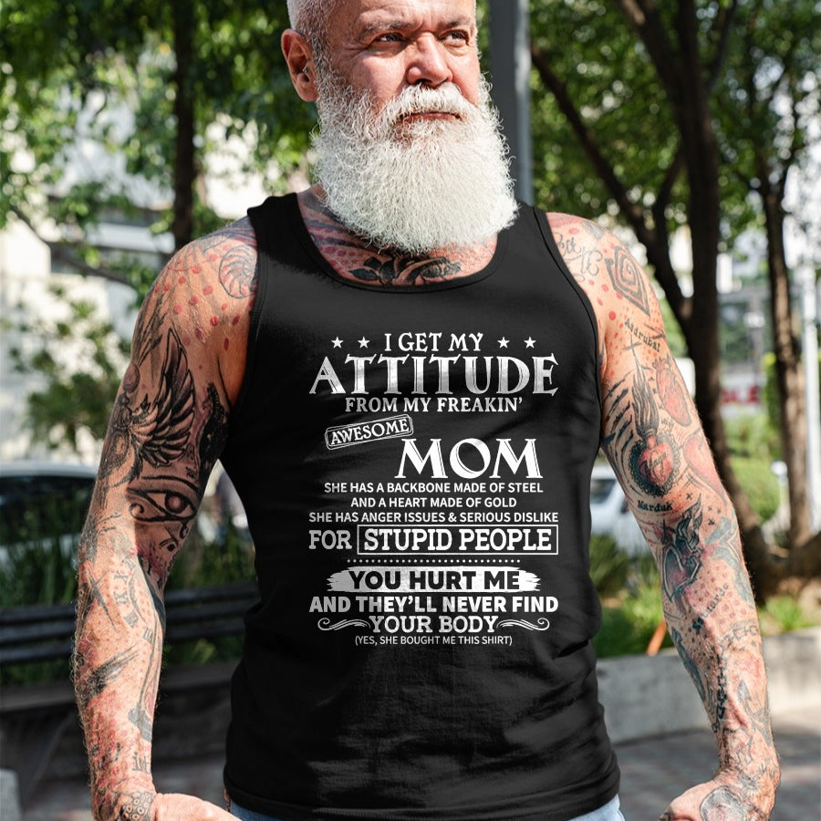 Gift for Mom Shirt, Funny Mom Unisex T-Shirt/Hoodie/Sweatshirt HLT00 - I get my attitude from my freaking awesome mom has backbone T-Shirt