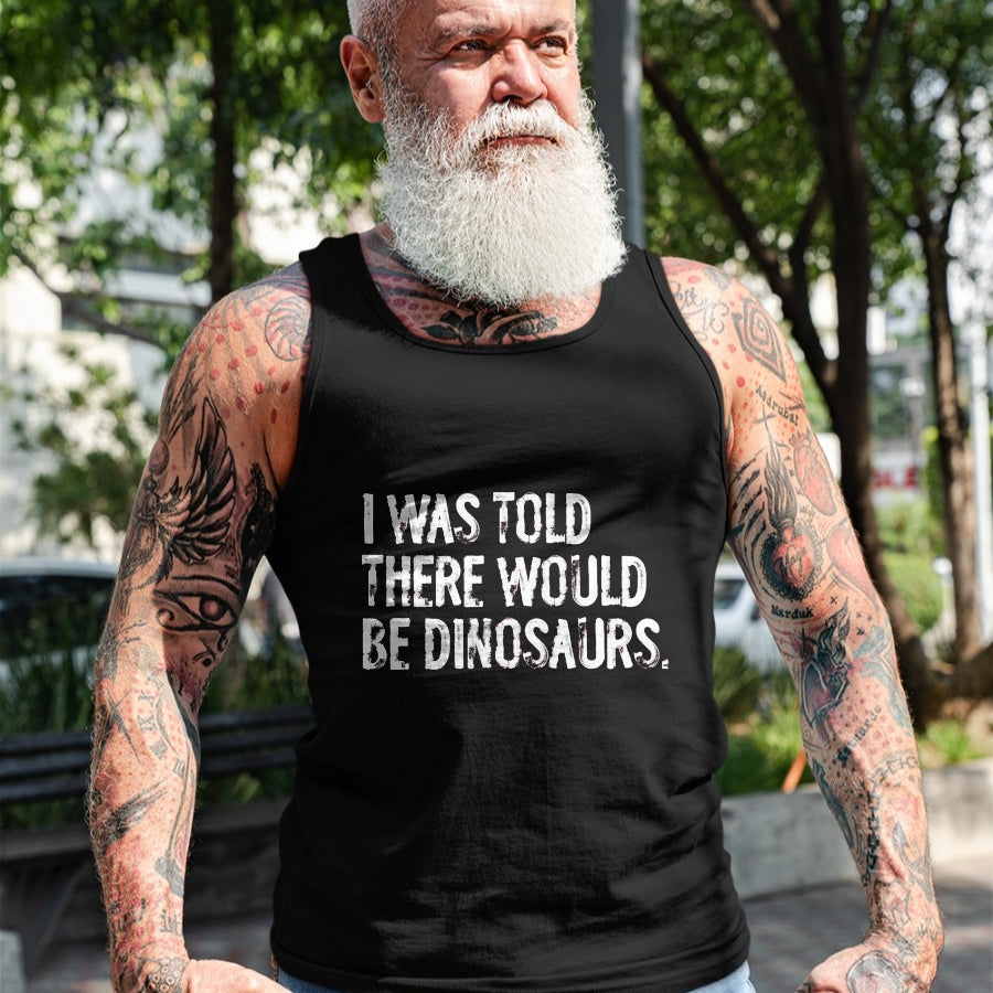 Best Dinosaur Lover Shirt, Funny Dinosaur UnisexT-Shirt/Hoodie/Sweatshirt HLT00 - I was Told There Would Be Dinosaurs T-Shirt, Men, Black, 3X-Large