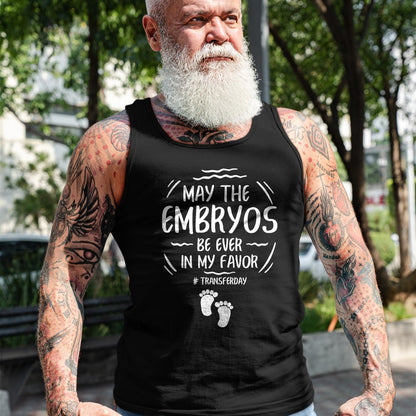 Gift for Mom Shirt, Funny Mom Unisex T-Shirt/Hoodie/Sweatshirt HLT00 - IVF May The Embryos Be Ever In My Favor Transfer Day T-Shirt
