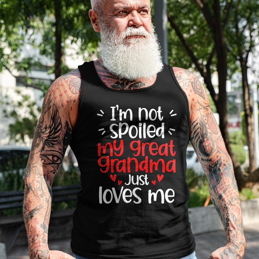 Best Wife Shirt, Wife and Husband Unisex T-Shirt/Hoodie/Sweatshirt HLT00 - I'm Not Spoiled My Great Grandma Loves Me Funny Best Friend T-Shirt